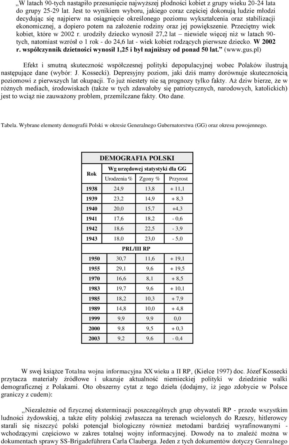 założenie rodziny oraz jej powiększenie. Przeciętny wiek kobiet, które w 2002 r.