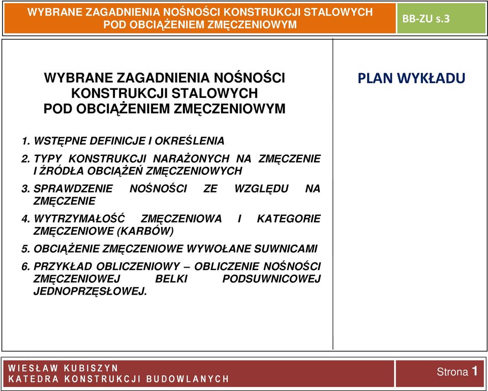 SPRAWDZENIE NOŚNOŚCI ZE WZGLĘDU NA ZMĘCZENIE 4. WYTRZYMAŁOŚĆ ZMĘCZENIOWA I KATEGORIE ZMĘCZENIOWE (KARBÓW) 5.