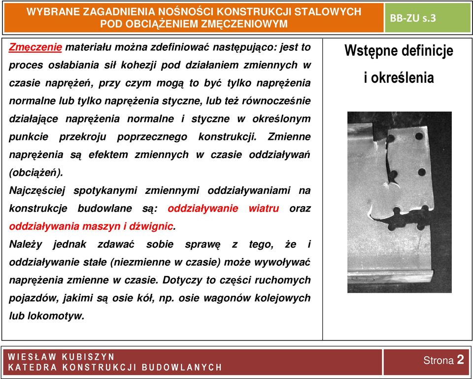 Zmienne naprężenia są efektem zmiennych w czasie oddziaływań (obciążeń).