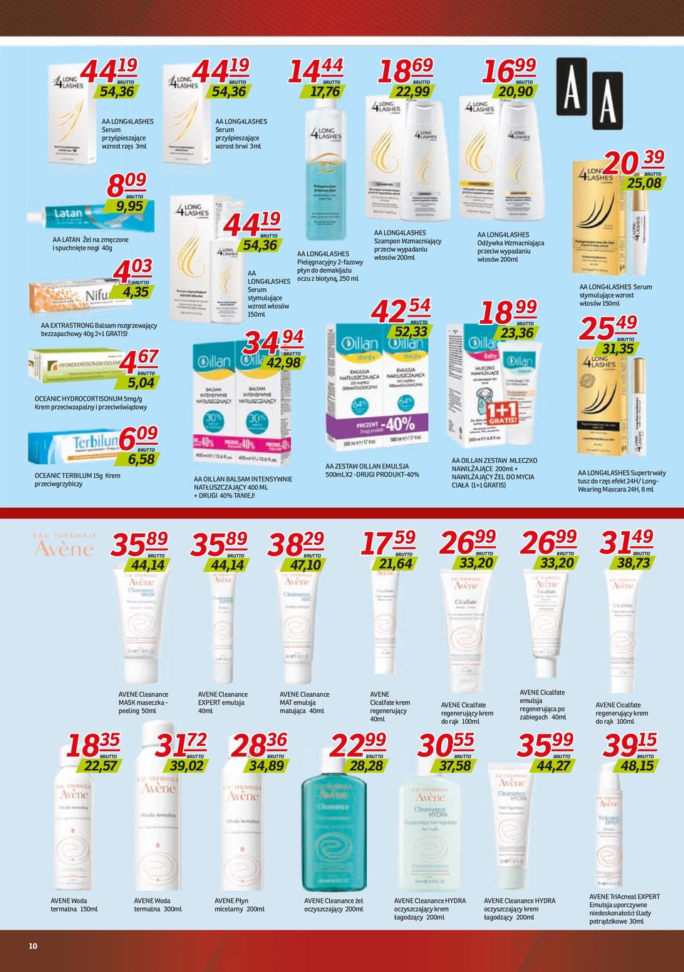 4 67 5,04 AA LONG4LASHES Serum przyśpieszające wzrost brwi 3ml 44 19 54,36 AA LONG4LASHES Serum stymulujące wzrost włosów 150ml 34 94 42,98 AA LONG4LASHES Pielęgnacyjny 2-fazowy płyn do demakijażu