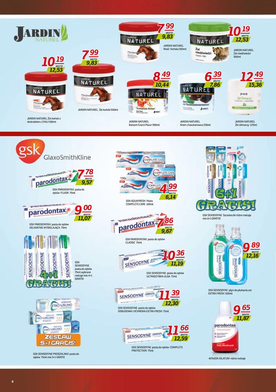 PARODONTAX pasta do zębów DELIKATNIE WYBIELAJĄCA 75ml GSK SENSODYNE PROSZKLIWO pasta do zębów 75ml mix 5+1 GRATIS 7 78 9,57 9 00 11,07 GSK SENSODYNE pasta do zębów 75ml wybrane rodzaje mix 4+1 GRATIS!