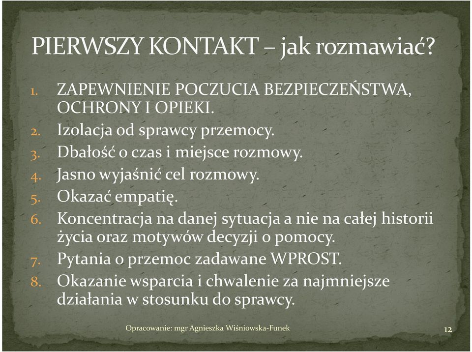 Koncentracja na danej sytuacja a nie na całej historii życia oraz motywów decyzji o pomocy. 7.