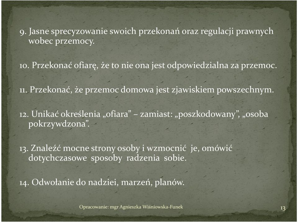 Przekonać, że przemoc domowa jest zjawiskiem powszechnym. 12.