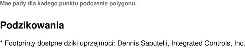 Podzikowania * Footprinty dostpne