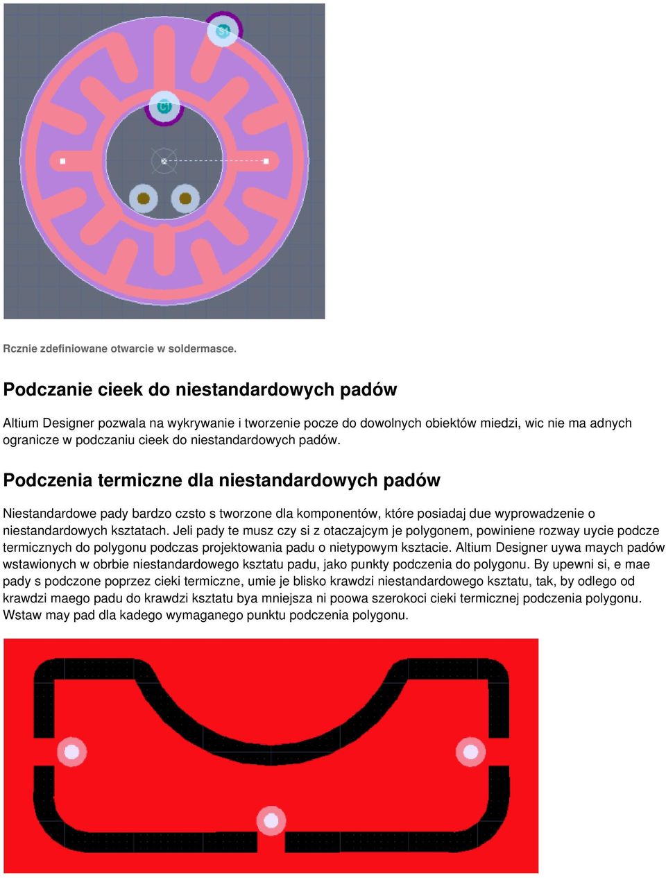 Podczenia termiczne dla niestandardowych padów Niestandardowe pady bardzo czsto s tworzone dla komponentów, które posiadaj due wyprowadzenie o niestandardowych ksztatach.