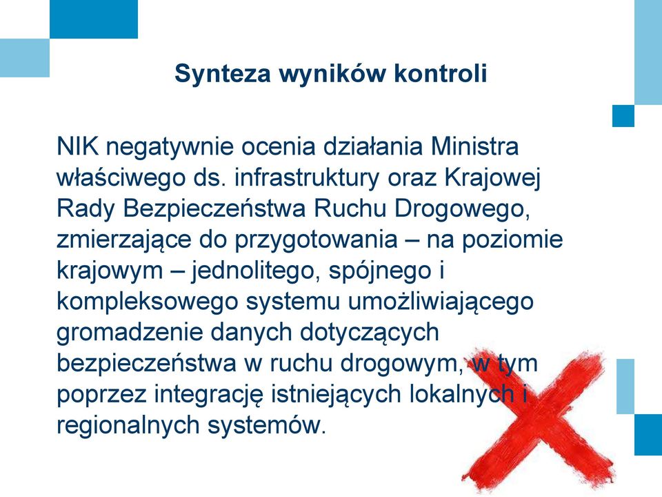 poziomie krajowym jednolitego, spójnego i kompleksowego systemu umożliwiającego gromadzenie danych