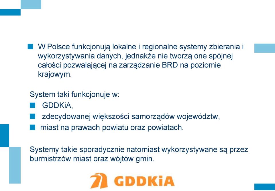 System taki funkcjonuje w: GDDKiA, zdecydowanej większości samorządów województw, miast na prawach