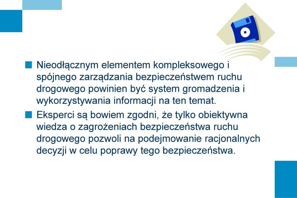 Eksperci są bowiem zgodni, że tylko obiektywna wiedza o zagrożeniach bezpieczeństwa