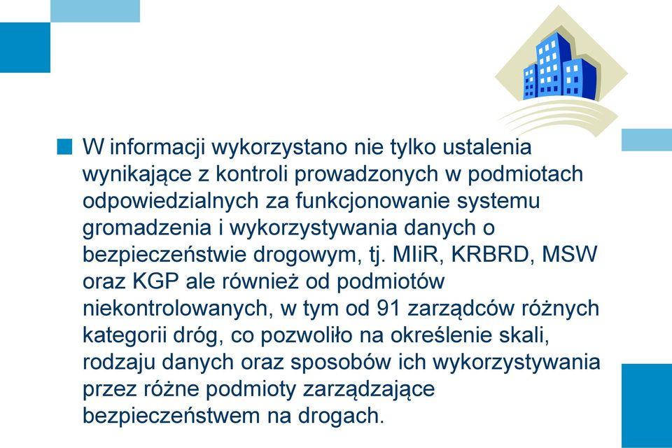 MIiR, KRBRD, MSW oraz KGP ale również od podmiotów niekontrolowanych, w tym od 91 zarządców różnych kategorii dróg,