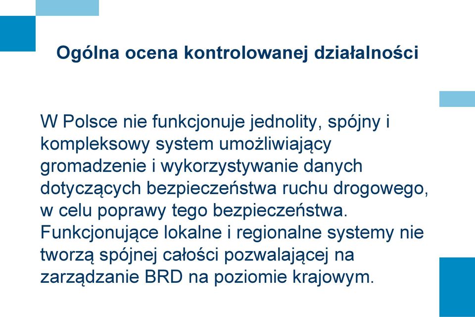 bezpieczeństwa ruchu drogowego, w celu poprawy tego bezpieczeństwa.