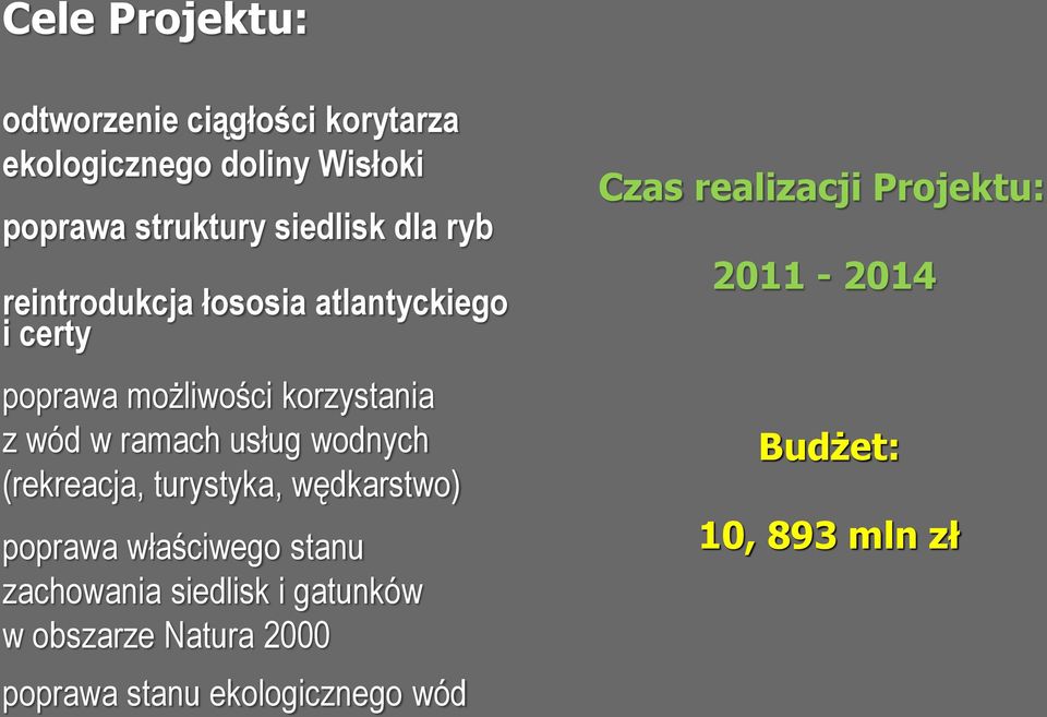 wodnych (rekreacja, turystyka, wędkarstwo) poprawa właściwego stanu zachowania siedlisk i gatunków w