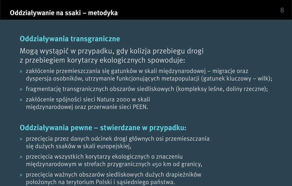 leśne, doliny rzeczne); zakłócenie spójności sieci Natura 2000 w skali międzynarodowej oraz przerwanie sieci PEEN.