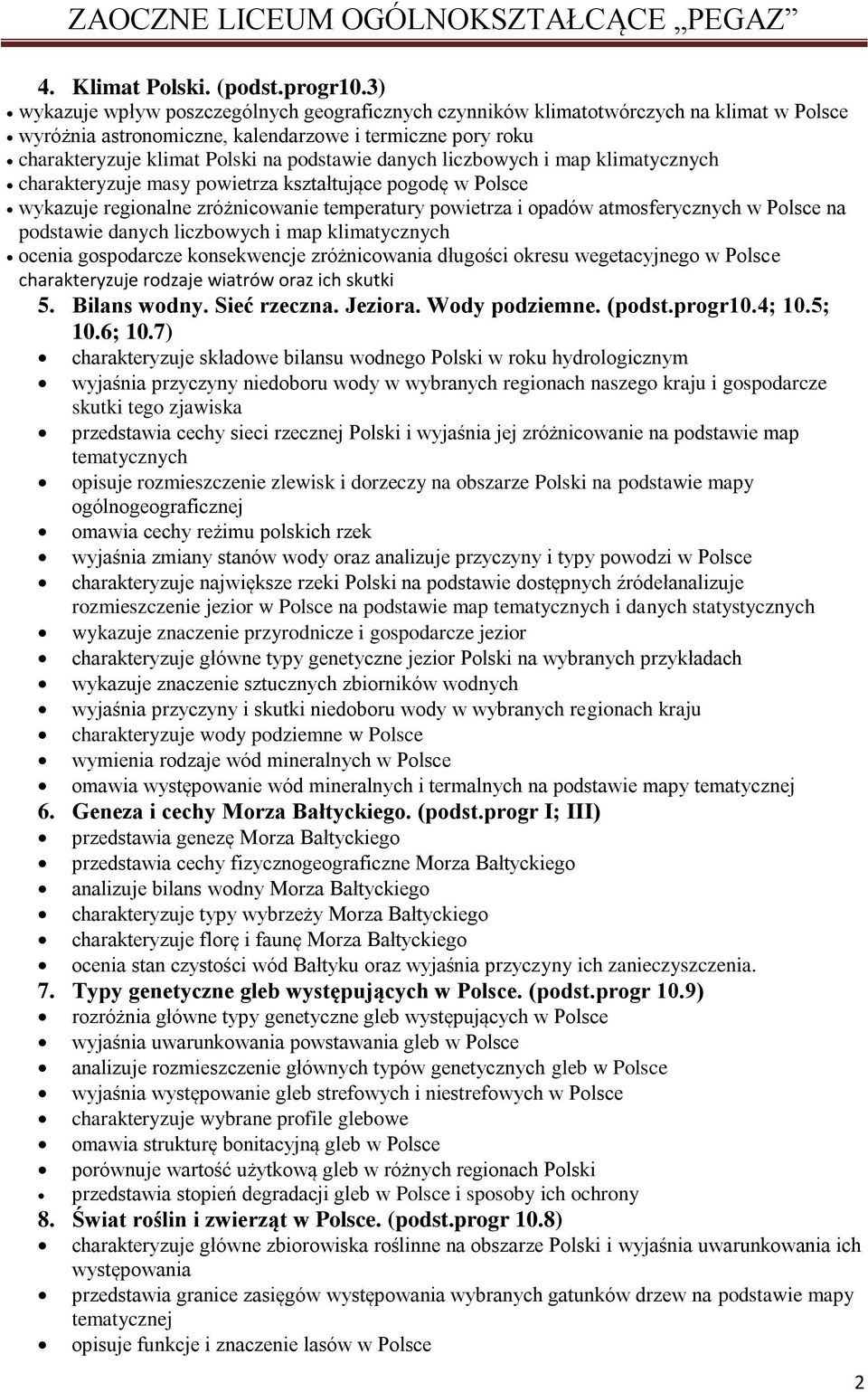 danych liczbowych i map klimatycznych charakteryzuje masy powietrza kształtujące pogodę w Polsce wykazuje regionalne zróżnicowanie temperatury powietrza i opadów atmosferycznych w Polsce na podstawie
