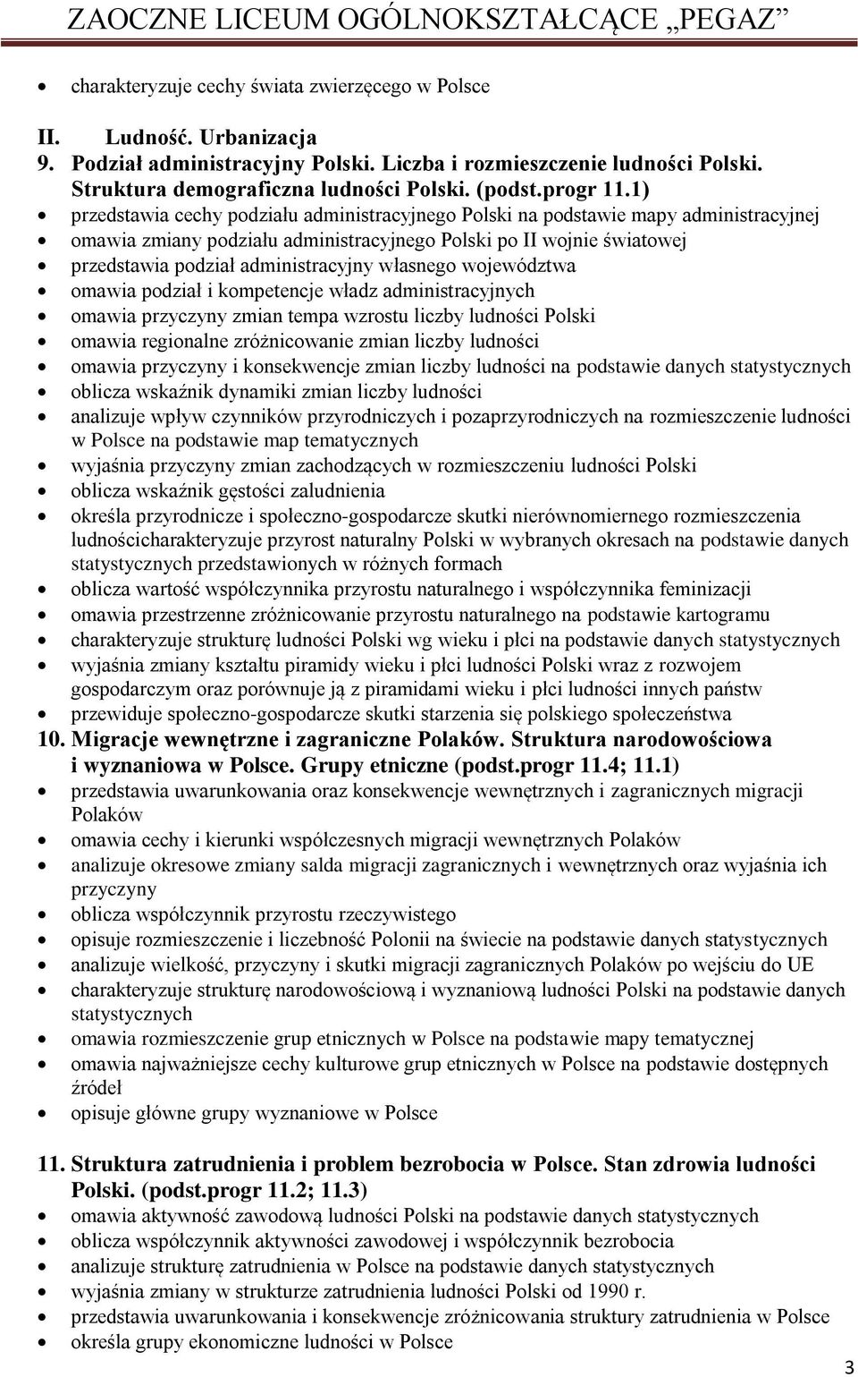 1) przedstawia cechy podziału administracyjnego Polski na podstawie mapy administracyjnej omawia zmiany podziału administracyjnego Polski po II wojnie światowej przedstawia podział administracyjny