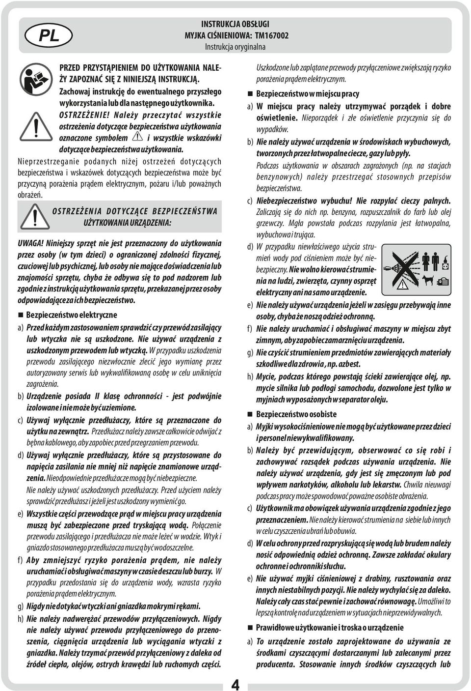 Należy przeczytać wszystkie ostrzeżenia dotyczące bezpieczeństwa użytkowania oznaczone symbolem i wszystkie wskazówki dotyczące bezpieczeństwa użytkowania.