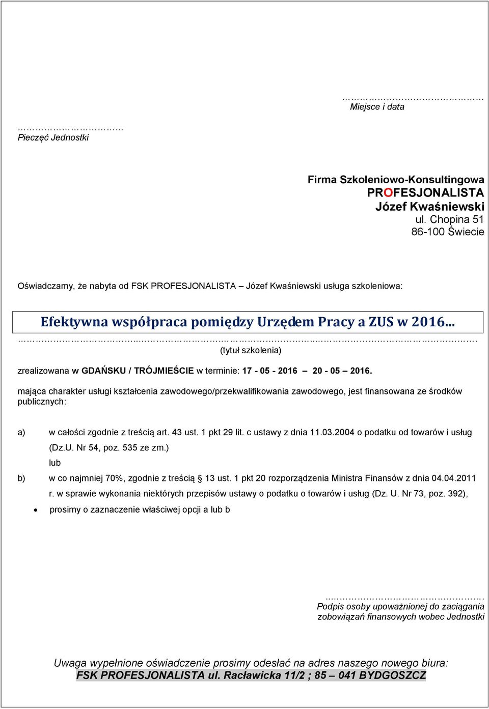 ........ (tytuł szkolenia) zrealizowana w GDAŃSKU / TRÓJMIEŚCIE w terminie: 17-05 - 2016 20-05 2016.