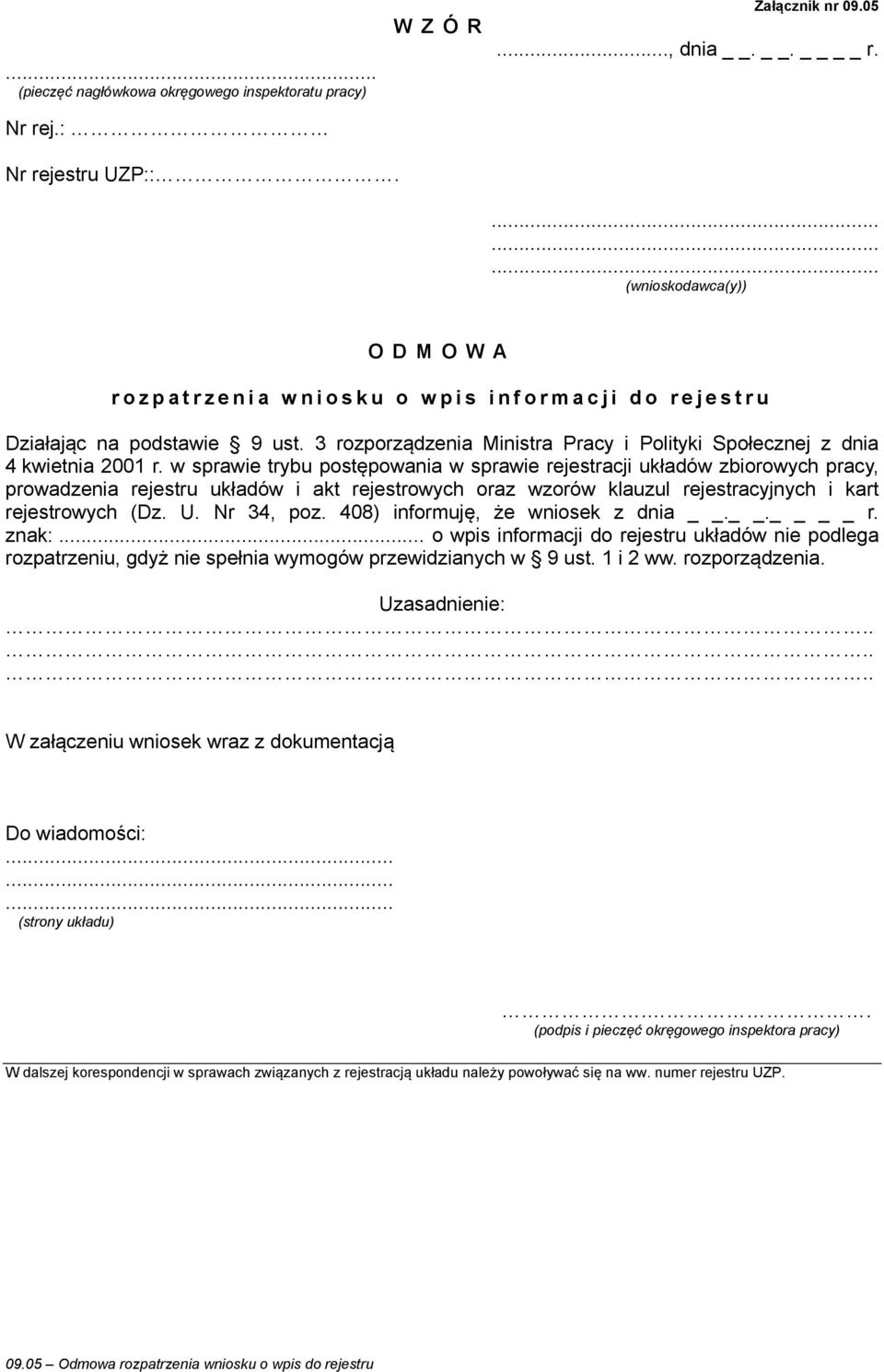 w sprawie trybu postępowania w sprawie rejestracji układów zbiorowych pracy, prowadzenia rejestru układów i akt rejestrowych oraz wzorów klauzul rejestracyjnych i kart rejestrowych (Dz. U. Nr 34, poz.