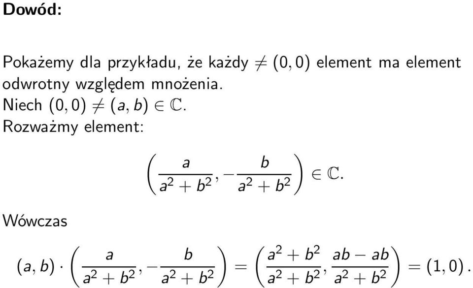 Rozważmy element: ( a b ) a 2 +b 2, a 2 +b 2 C.