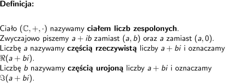 Liczbę a nazywamy częścią rzeczywistą liczby a + bi i