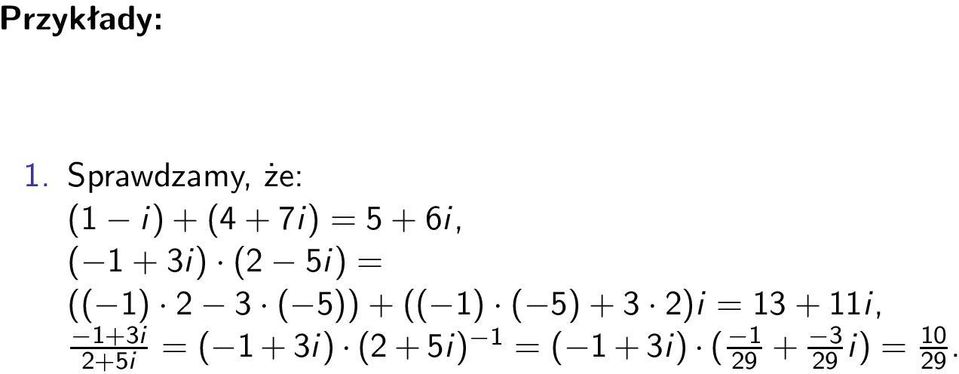 +3i) (2 5i) = (( 1) 2 3 ( 5)) + (( 1) ( 5) +3