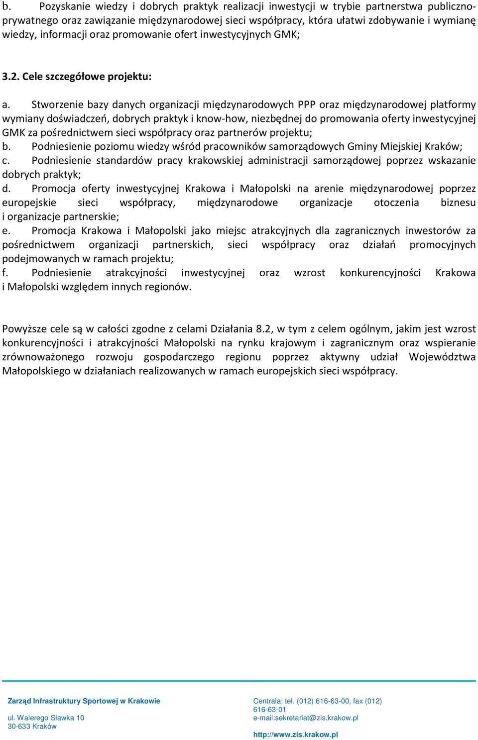 Stworzenie bazy danych organizacji międzynarodowych PPP oraz międzynarodowej platformy wymiany doświadczeń, dobrych praktyk i know-how, niezbędnej do promowania oferty inwestycyjnej GMK za