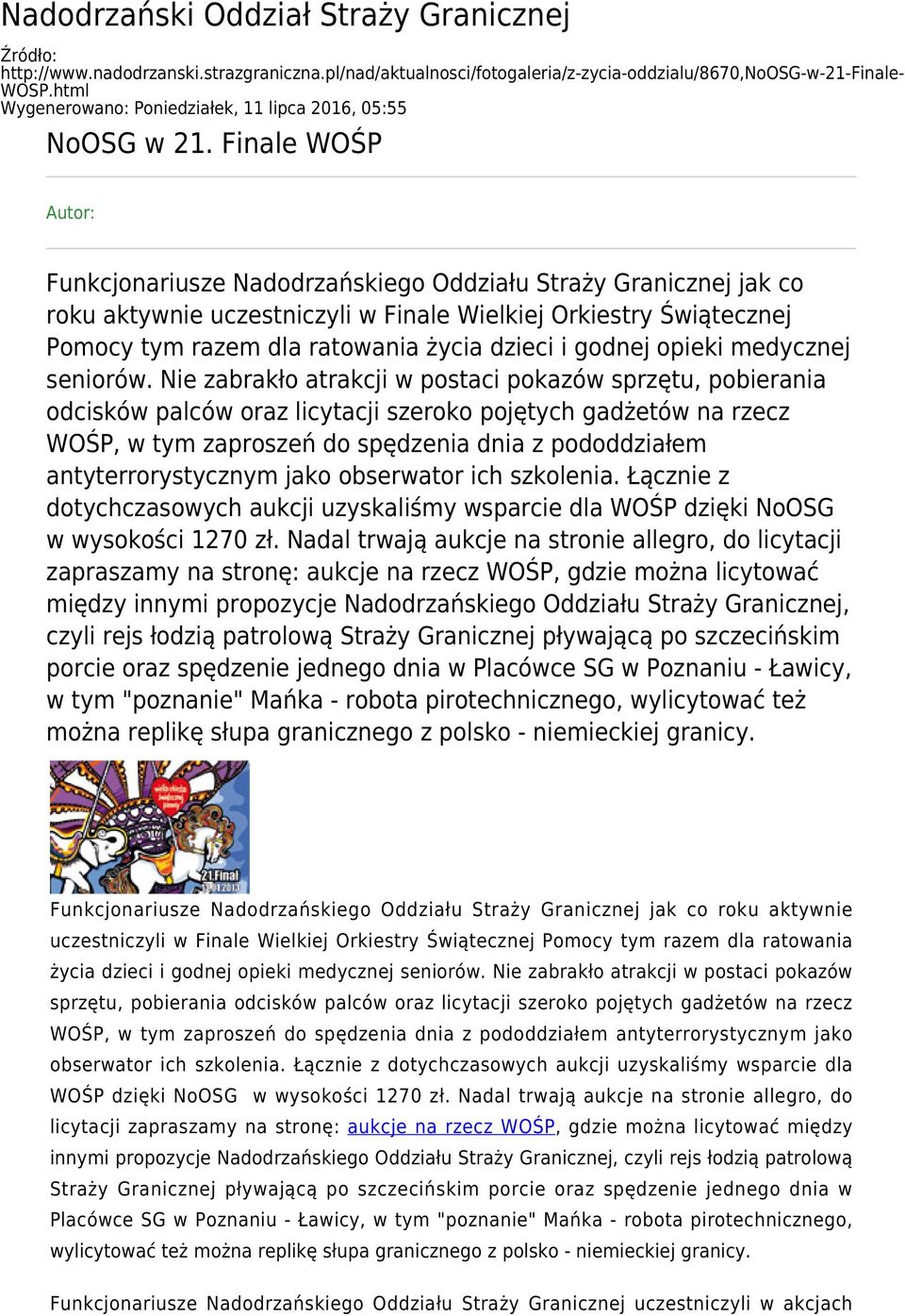 Finale WOŚP Autor: Funkcjonariusze Nadodrzańskiego Oddziału Straży Granicznej jak co roku aktywnie uczestniczyli w Finale Wielkiej Orkiestry Świątecznej Pomocy tym razem dla ratowania życia dzieci i