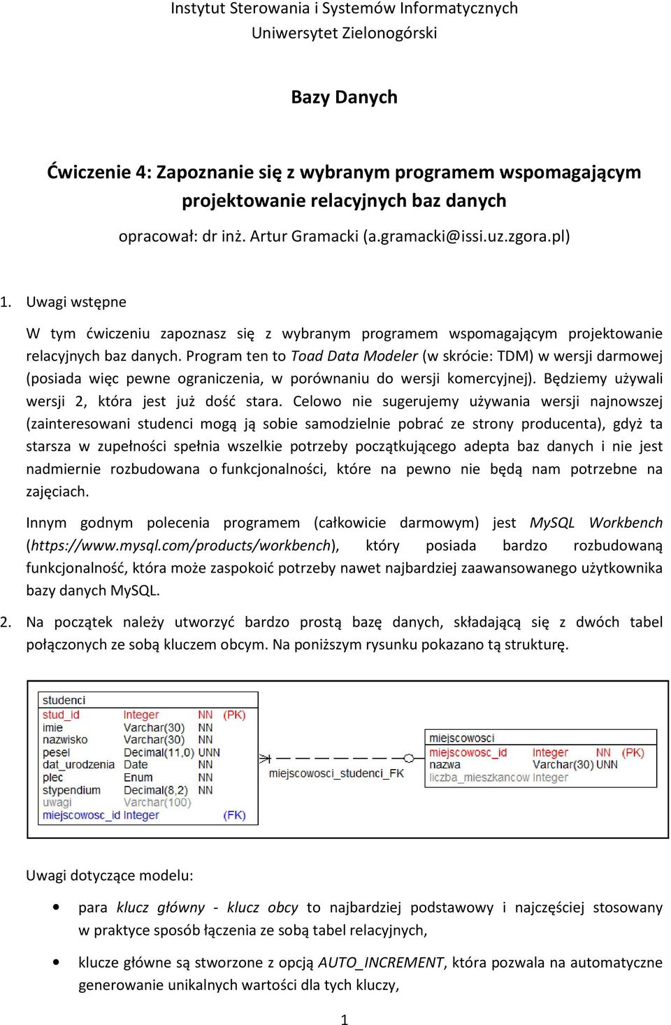 Program ten to Toad Data Modeler (w skrócie: TDM) w wersji darmowej (posiada więc pewne ograniczenia, w porównaniu do wersji komercyjnej). Będziemy używali wersji 2, która jest już dość stara.