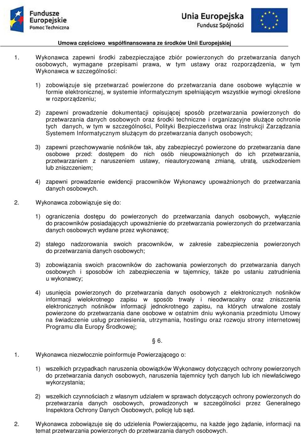 prowadzenie dokumentacji opisującej sposób przetwarzania powierzonych do przetwarzania danych osobowych oraz środki techniczne i organizacyjne służące ochronie tych danych, w tym w szczególności,
