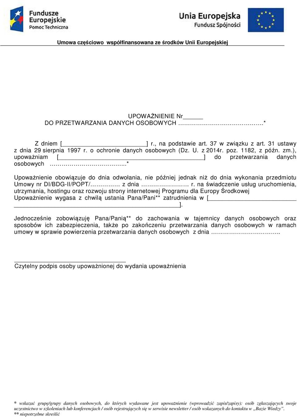 na świadczenie usług uruchomienia, utrzymania, hostingu oraz rozwoju strony internetowej Programu dla Europy Środkowej Upoważnienie wygasa z chwilą ustania Pana/Pani** zatrudnienia w [ ].
