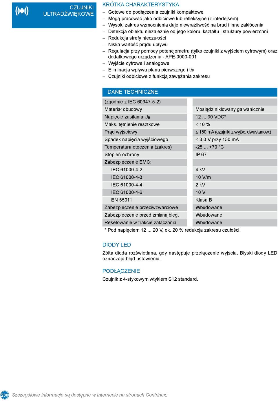 czujniki z wyjściem cyfrowym) oraz dodatkowego urządzenia - APE-0000-001 Wyjście cyfrowe i analogowe Eliminacja wpływu planu pierwszego i tła Czujniki odbiciowe z funkcją zawężania zakresu (zgodnie z