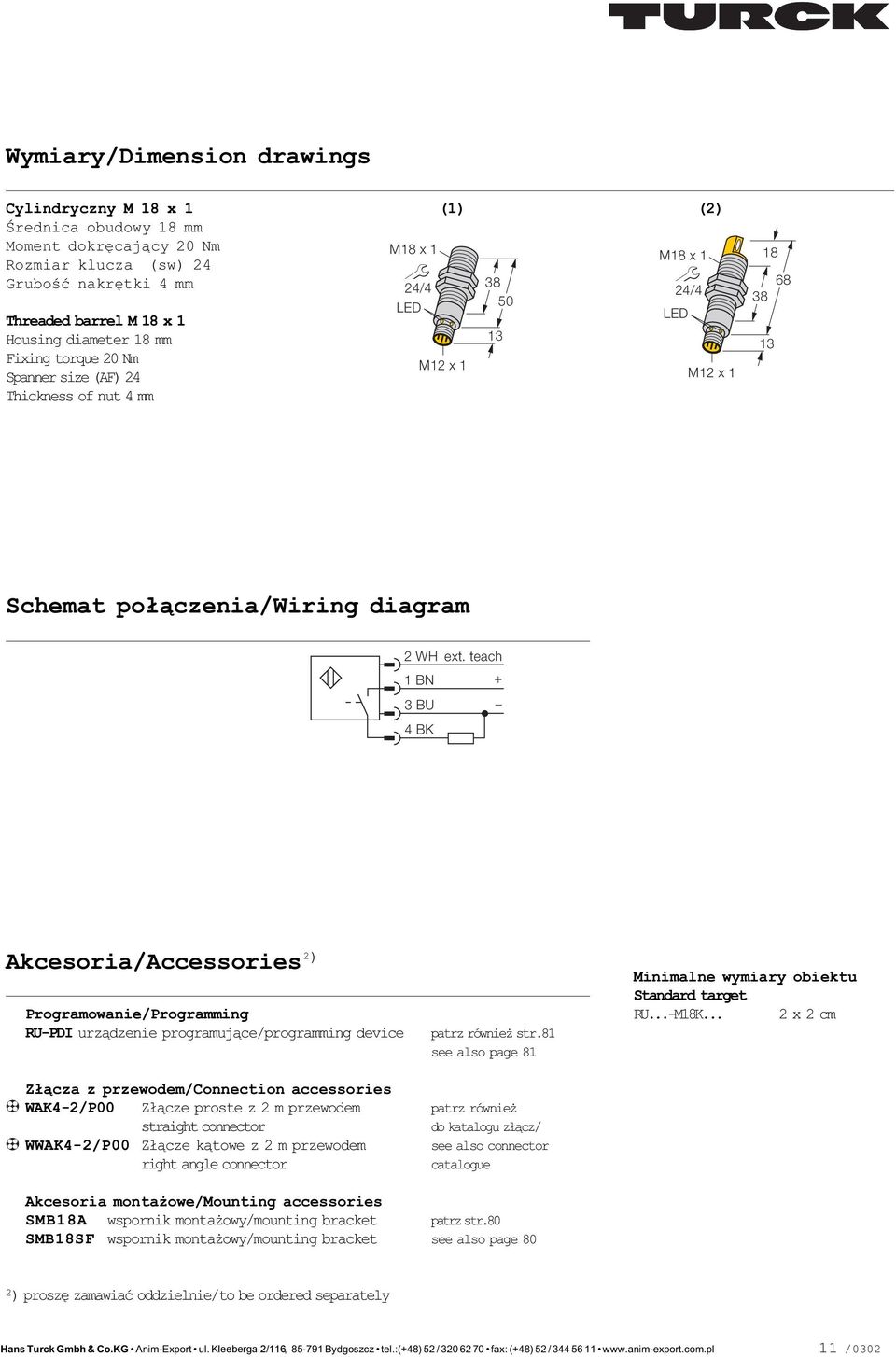 teach 1 BN + 3 BU 4 BK Akcesoria/Accessories 2 ) Programowanie/Programming RU-PDI urz¹dzenie programuj¹ce/programming device Z³¹cza z przewodem/connection accessories WAK4-2/P00 Z³¹cze proste z 2 m