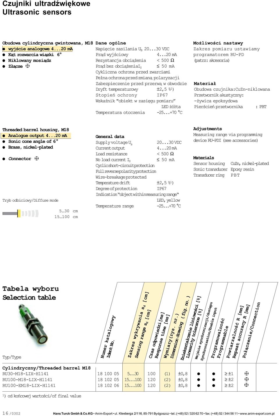 ..20 ma Niklowany mosi¹dz Rezystancja obci¹ enia < 500 Ω Z³¹cze Pr¹d bez obci¹ eniai 0 50 ma Cykliczna ochrona przed zwarciami Pe³na ochrona przed zmian¹ polaryzacji Zabezpieczenie przed przerw¹ w