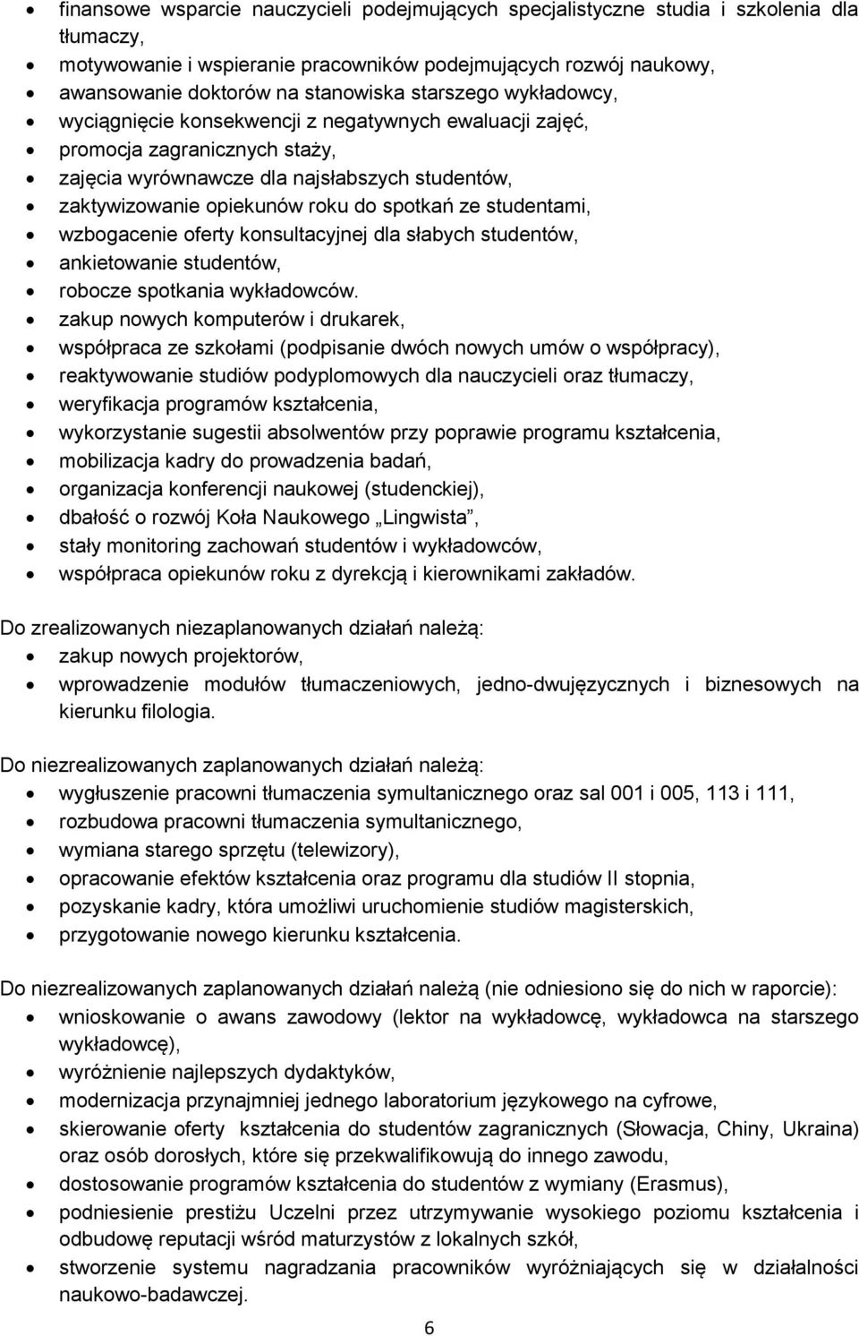 ze studentami, wzbogacenie oferty konsultacyjnej dla słabych studentów, ankietowanie studentów, robocze spotkania wykładowców.