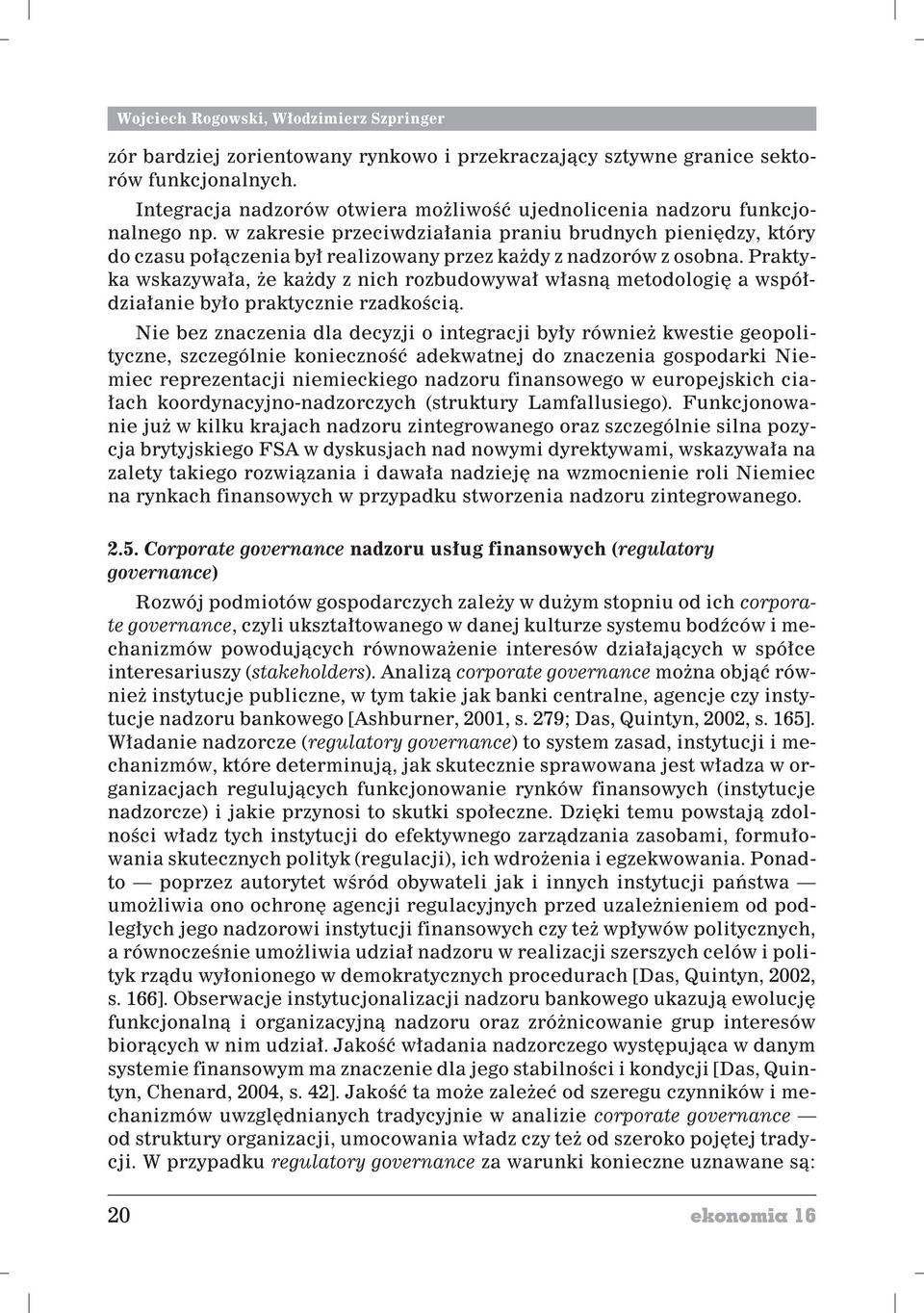 w zakresie przeciwdzia³ania praniu brudnych pieniêdzy, który do czasu po³¹czenia by³ realizowany przez ka dy z nadzorów z osobna.