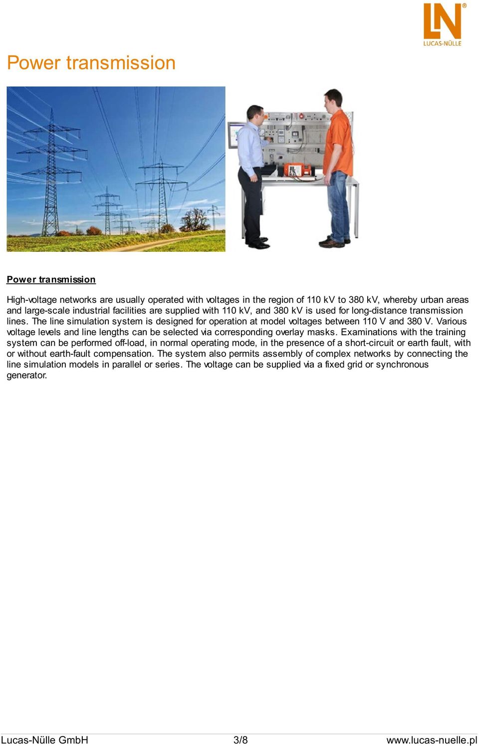Various voltage levels and line lengths can be selected via corresponding overlay masks.