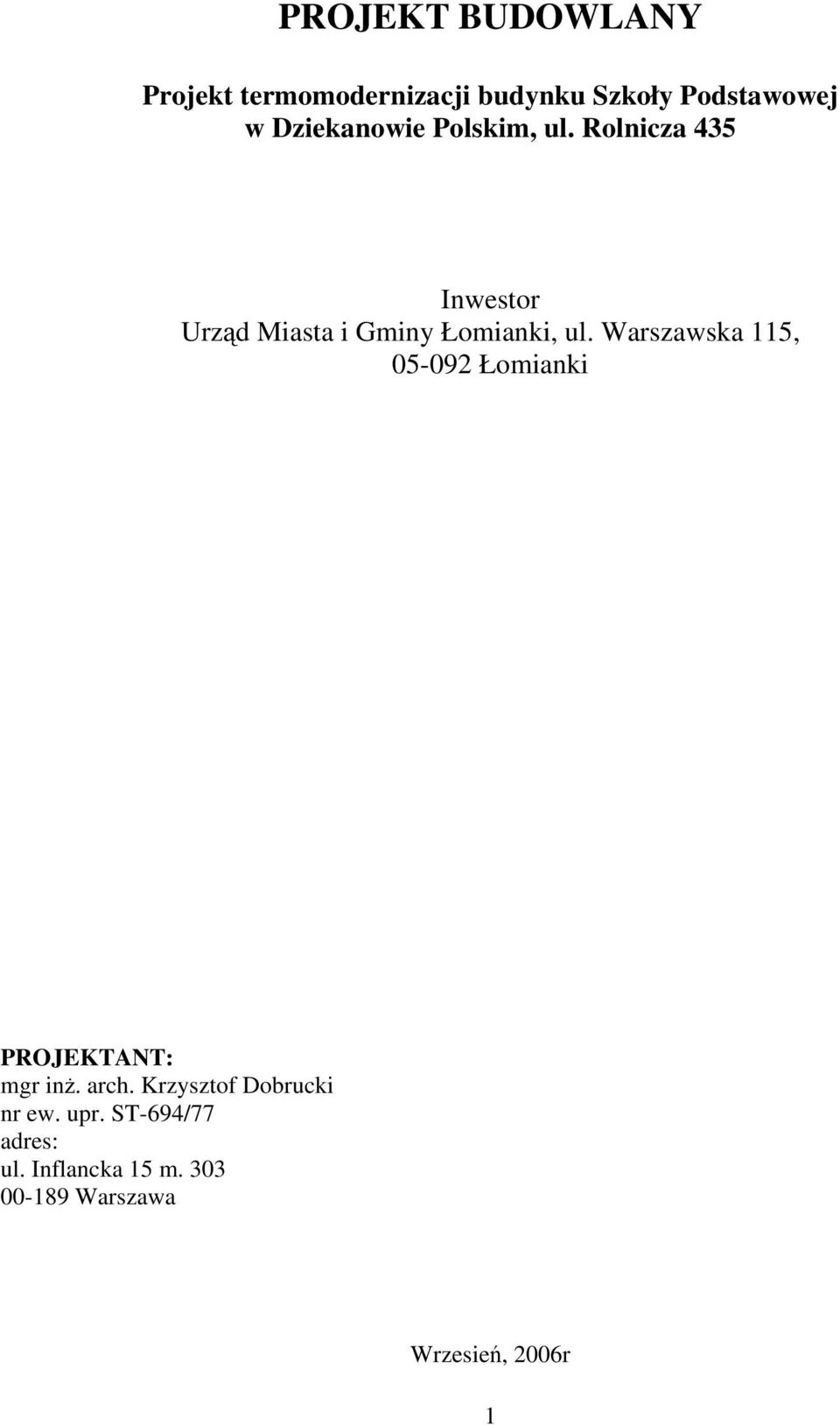 Rolnicza 435 Inwestor Urząd Miasta i Gminy Łomianki, ul.