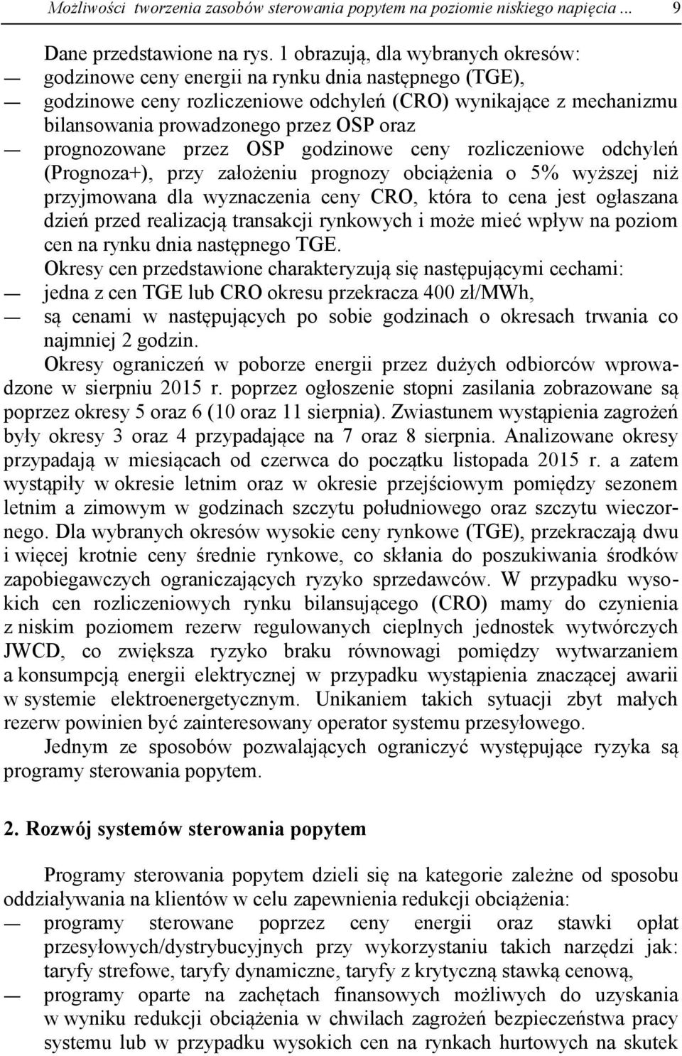 prognozowane przez OSP godzinowe ceny rozliczeniowe odchyleń (Prognoza+), przy założeniu prognozy obciążenia o 5% wyższej niż przyjmowana dla wyznaczenia ceny CRO, która to cena jest ogłaszana dzień