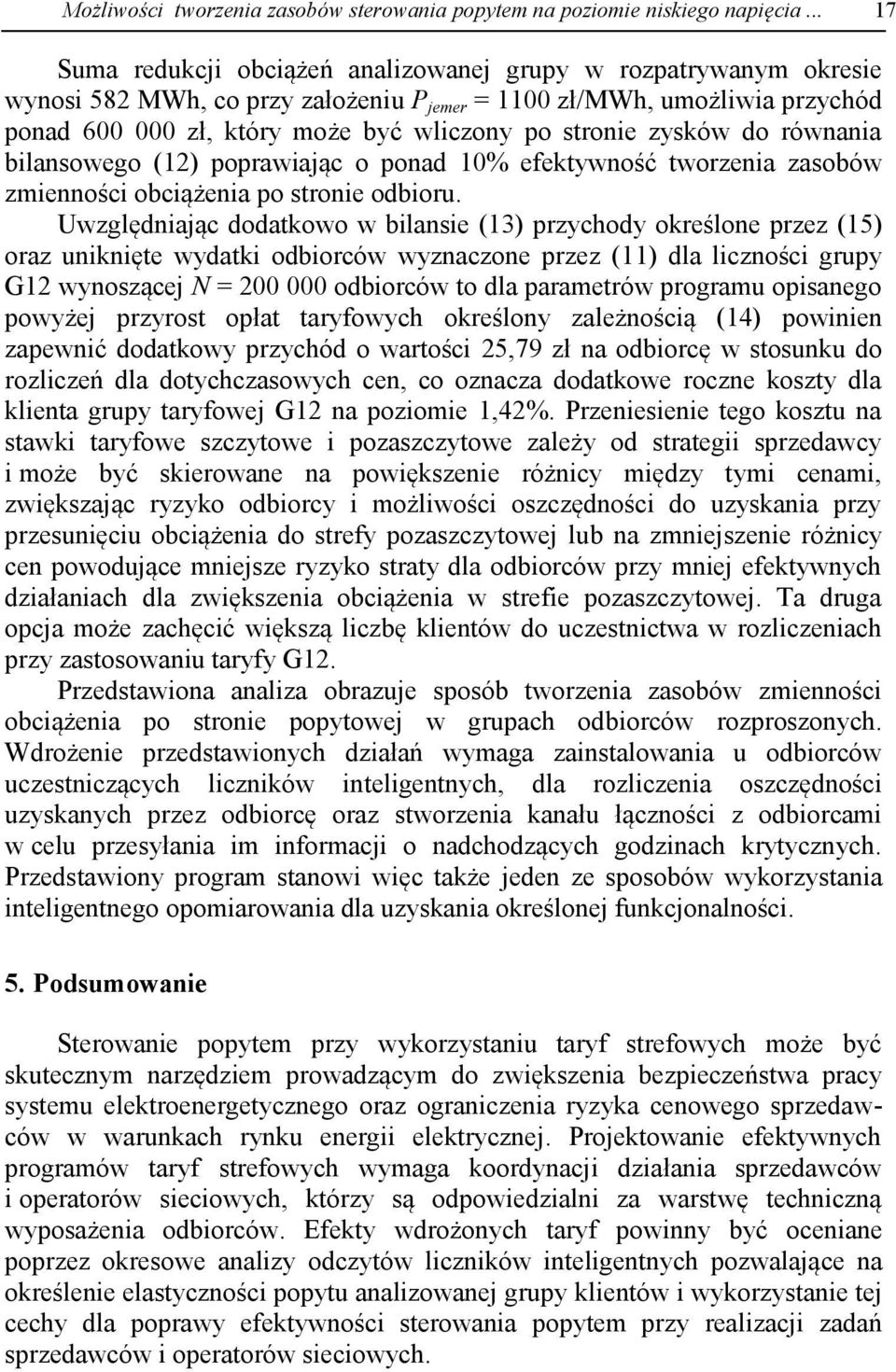 stronie zysków do równania bilansowego (12) poprawiając o ponad 10% efektywność tworzenia zasobów zmienności obciążenia po stronie odbioru.