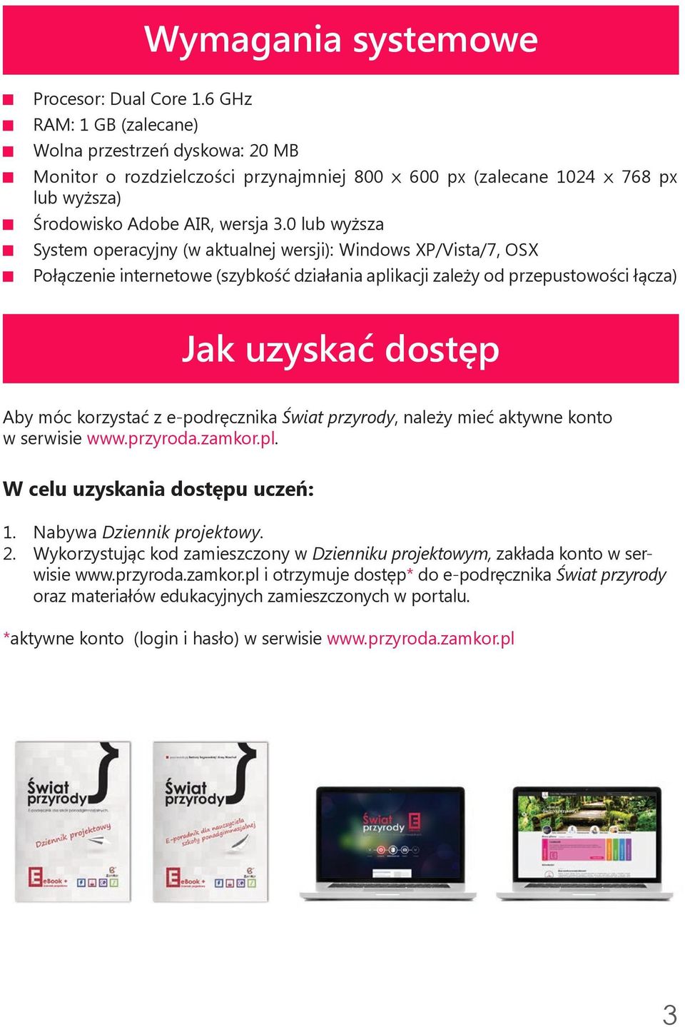 0 lub wyższa System operacyjny (w aktualnej wersji): Windows XP/Vista/7, OSX Połączenie internetowe (szybkość działania aplikacji zależy od przepustowości łącza) Jak uzyskać dostęp Aby móc korzystać