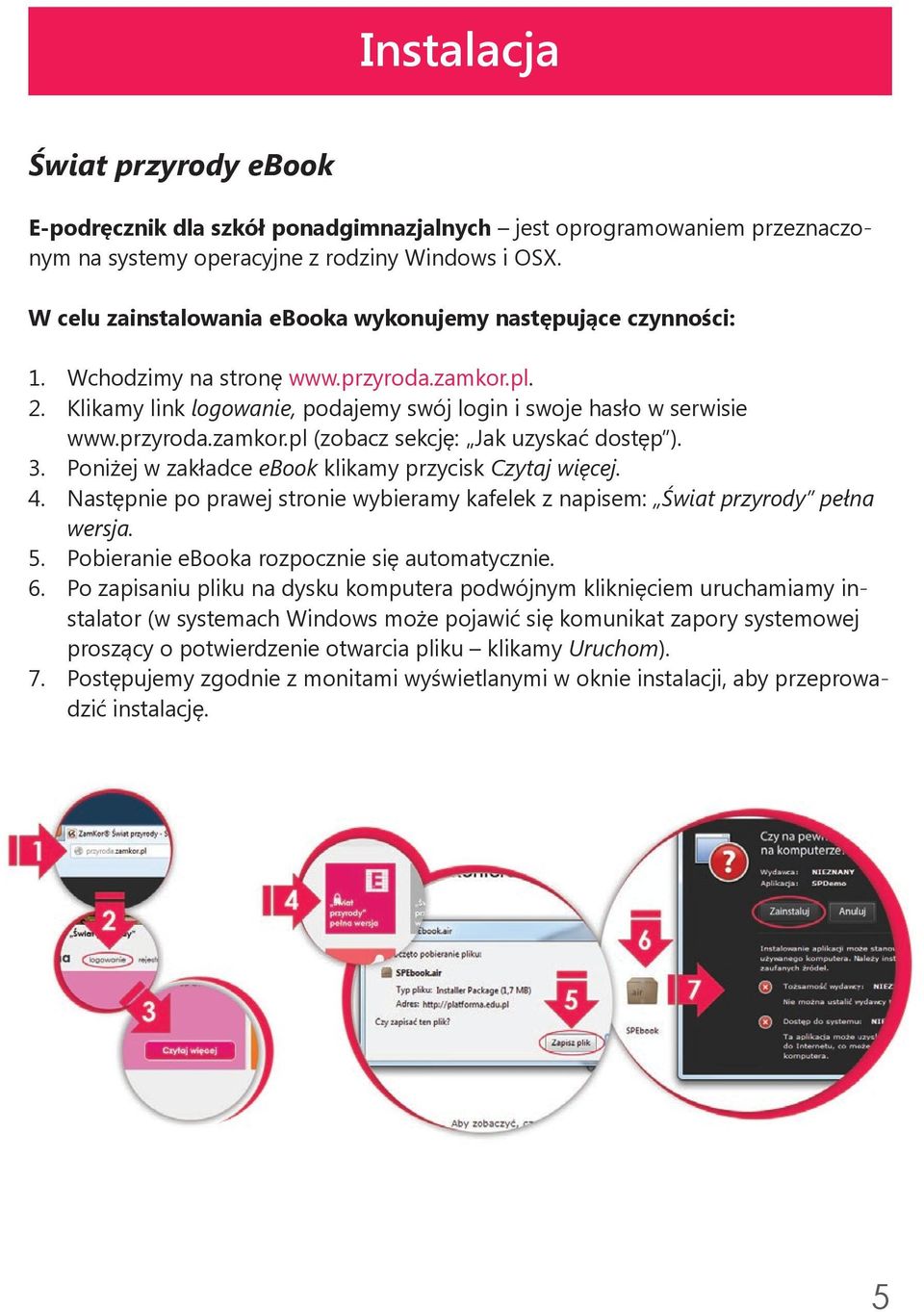 3. Poniżej w zakładce ebook klikamy przycisk Czytaj więcej. 4. Następnie po prawej stronie wybieramy kafelek z napisem: Świat przyrody pełna wersja. 5. Pobieranie ebooka rozpocznie się automatycznie.