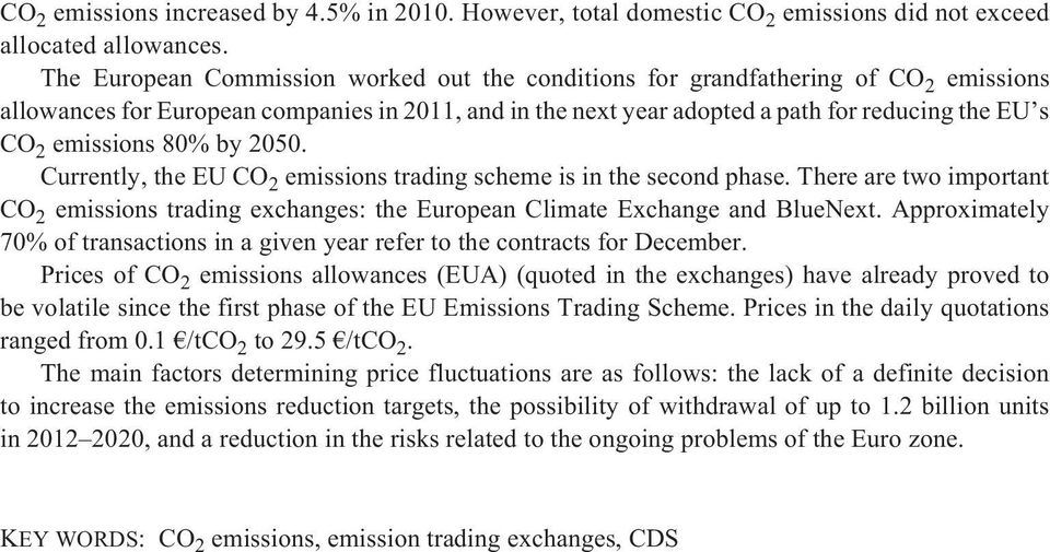emissions 80% by 2050. Currently, the EU CO 2 emissions trading scheme is in the second phase. There are two important CO 2 emissions trading exchanges: the European Climate Exchange and BlueNext.