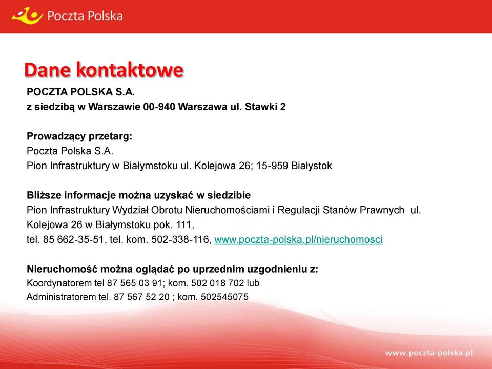 Prawnych ul. Kolejowa 26 w Białymstoku pok. 111, tel. 85 662-35-51, tel. kom. 502-338-116, www.poczta-polska.