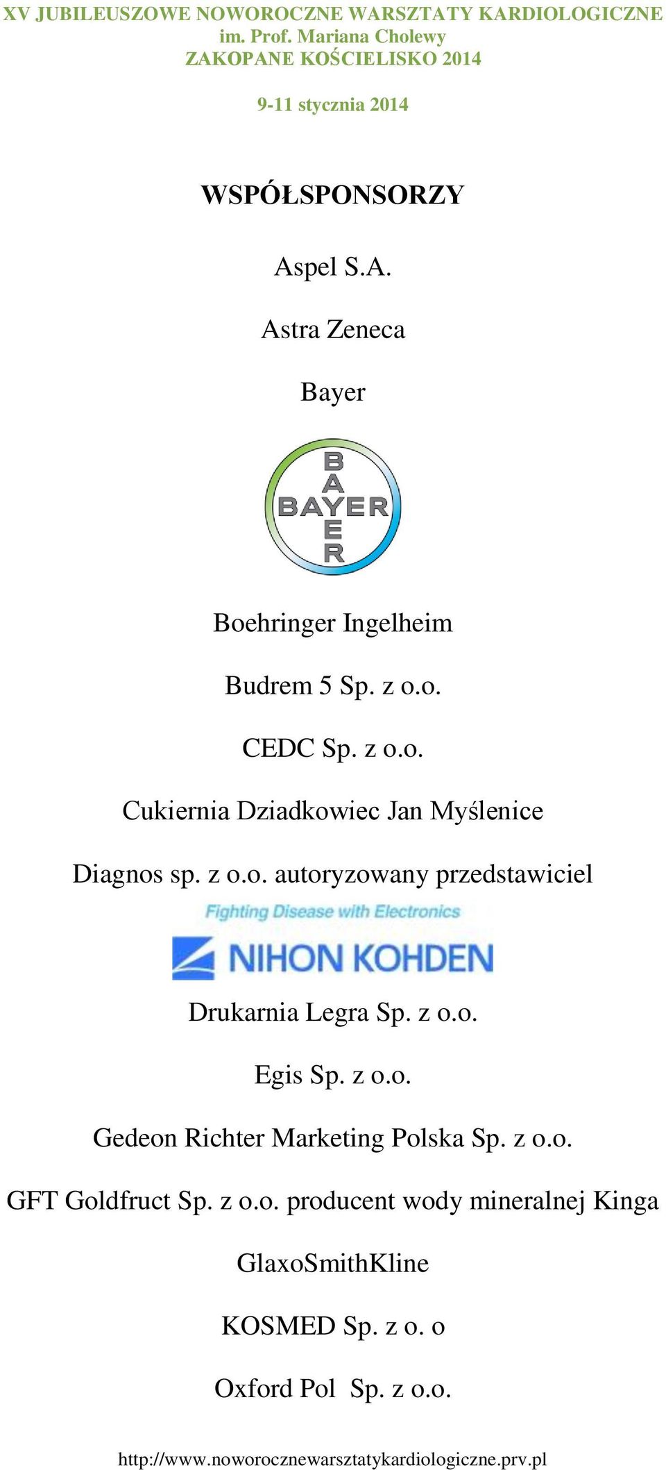 z o.o. Egis Sp. z o.o. Gedeon Richter Marketing Polska Sp. z o.o. GFT Goldfruct Sp. z o.o. producent wody mineralnej Kinga GlaxoSmithKline KOSMED Sp.