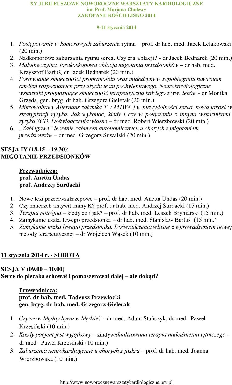 Porównanie skuteczności propranololu oraz midodryny w zapobieganiu nawrotom omdleń rozpoznanych przy użyciu testu pochyleniowego.