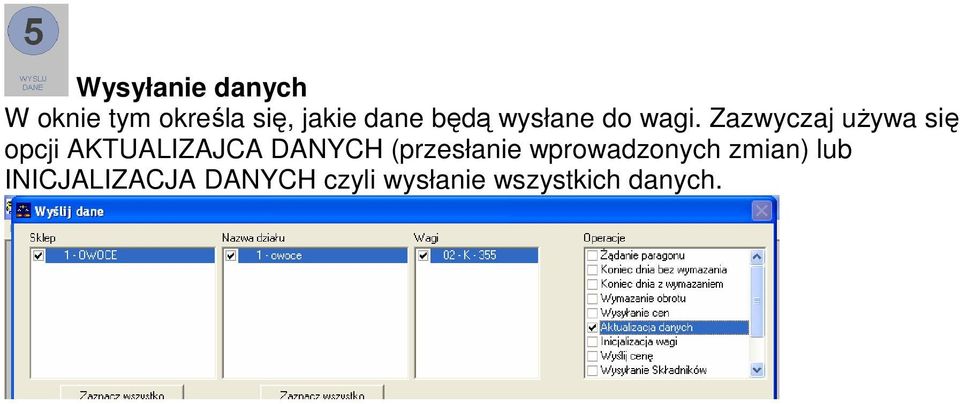 Zazwyczaj uŝywa się opcji AKTUALIZAJCA DANYCH