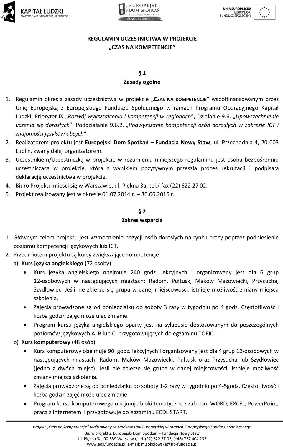 Priorytet IX Rozwój wykształcenia i kompetencji w regionach, Działanie 9.6. Upowszechnienie uczenia się dorosłych, Poddziałanie 9.6.2.