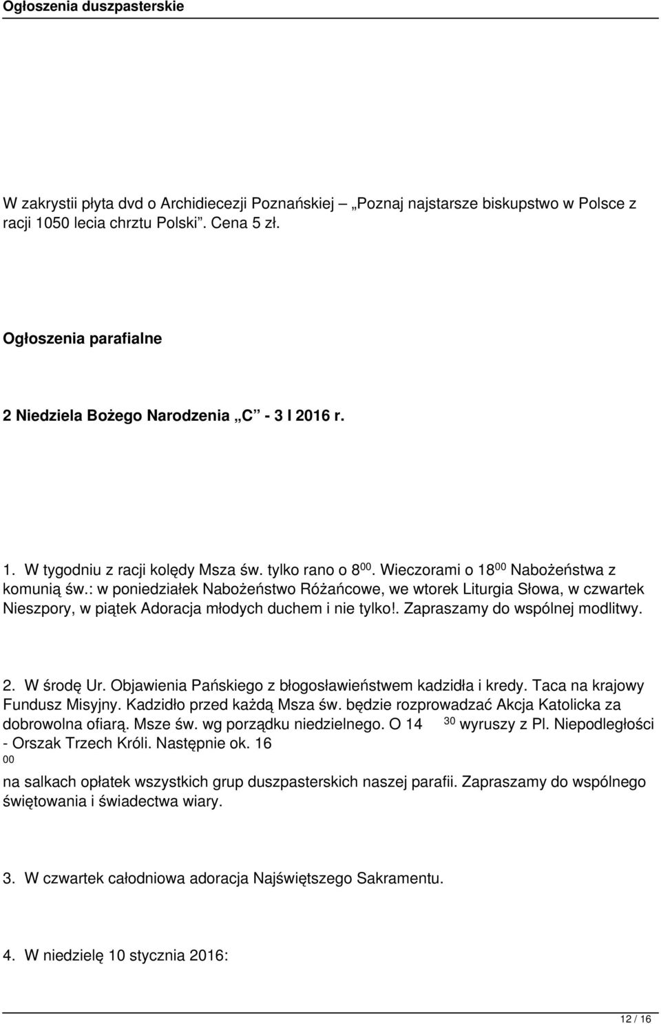 : w poniedziałek Nabożeństwo Różańcowe, we wtorek Liturgia Słowa, w czwartek Nieszpory, w piątek Adoracja młodych duchem i nie tylko!. Zapraszamy do wspólnej modlitwy. 2. W środę Ur.