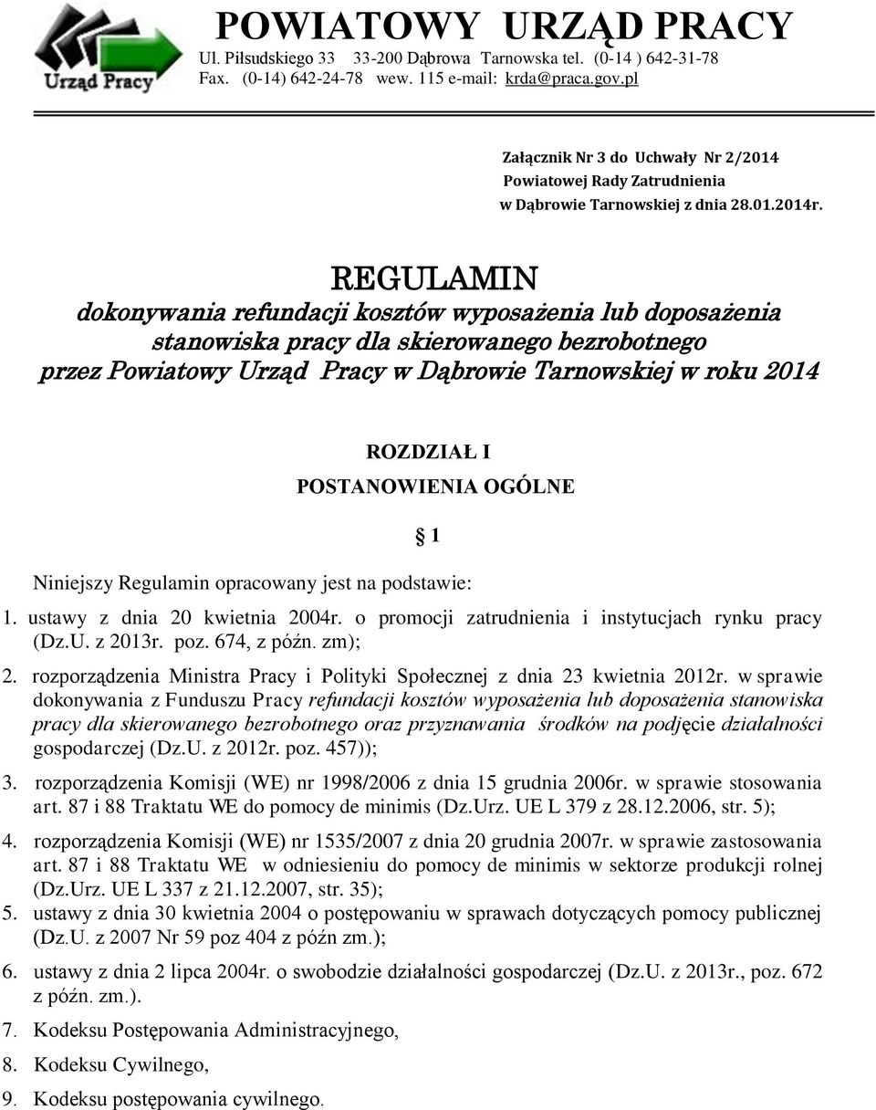 REGULAMIN dokonywania refundacji kosztów wyposażenia lub doposażenia stanowiska pracy dla skierowanego bezrobotnego przez Powiatowy Urząd Pracy w Dąbrowie Tarnowskiej w roku 2014 ROZDZIAŁ I