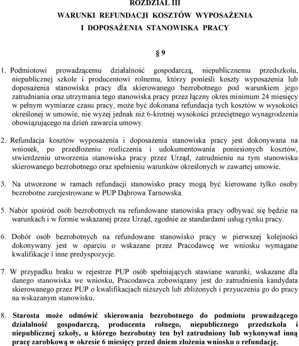 skierowanego bezrobotnego pod warunkiem jego zatrudniania oraz utrzymania tego stanowiska pracy przez łączny okres minimum 24 miesięcy w pełnym wymiarze czasu pracy, może być dokonana refundacja tych
