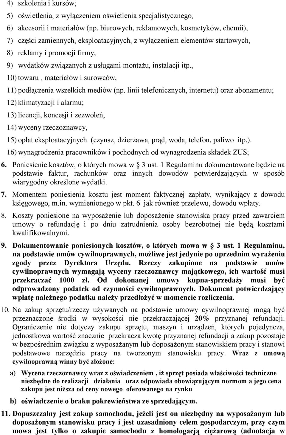 instalacji itp., 10) towaru, materiałów i surowców, 11) podłączenia wszelkich mediów (np.
